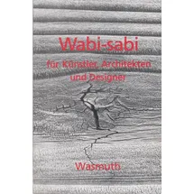 wasmuth verlag gmbh Wabi-sabi für Künstler, Architekten und Designer