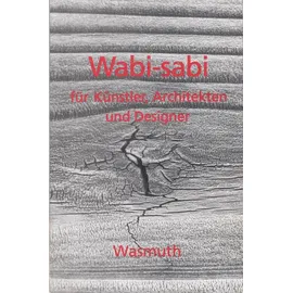 wasmuth verlag gmbh Wabi-sabi für Künstler, Architekten und Designer