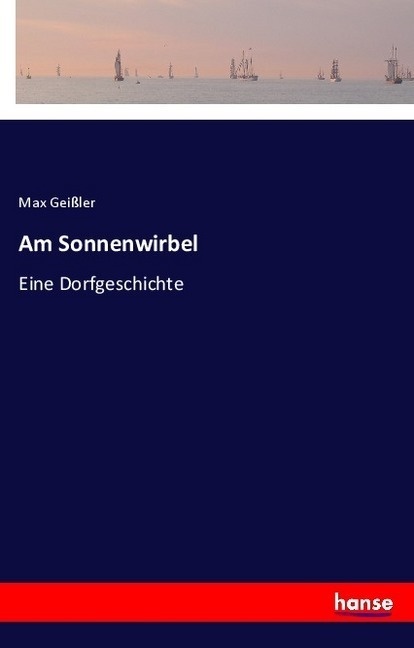 Am Sonnenwirbel - Max Geißler  Kartoniert (TB)