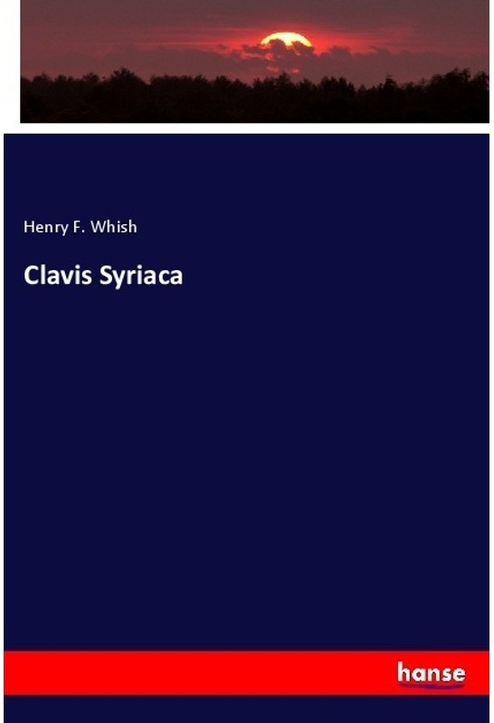 Clavis Syriaca - Henry F. Whish, Kartoniert (TB)