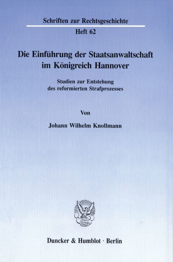 Die Einführung Der Staatsanwaltschaft Im Königreich Hannover. - Johann Wilhelm Knollmann  Kartoniert (TB)
