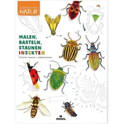 MOSES. VERLAG 100217 Expedition Natur Malen, Basteln, Staunen Insekten