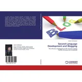 Lap Lambert Academic Publishing Second Language Development and Blogging: The influence of blogging on EFL learners' writing fluency, accuracy and complexity