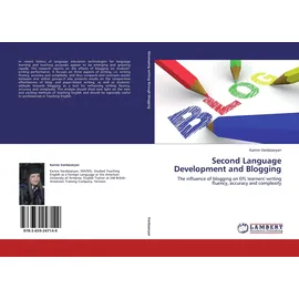 Lap Lambert Academic Publishing Second Language Development and Blogging: The influence of blogging on EFL learners' writing fluency, accuracy and complexity