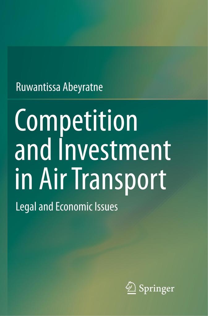 Competition and Investment in Air Transport: Buch von Ruwantissa Abeyratne