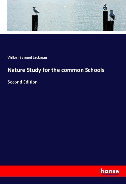 Nature Study For The Common Schools - Wilbur Samuel Jackman  Kartoniert (TB)