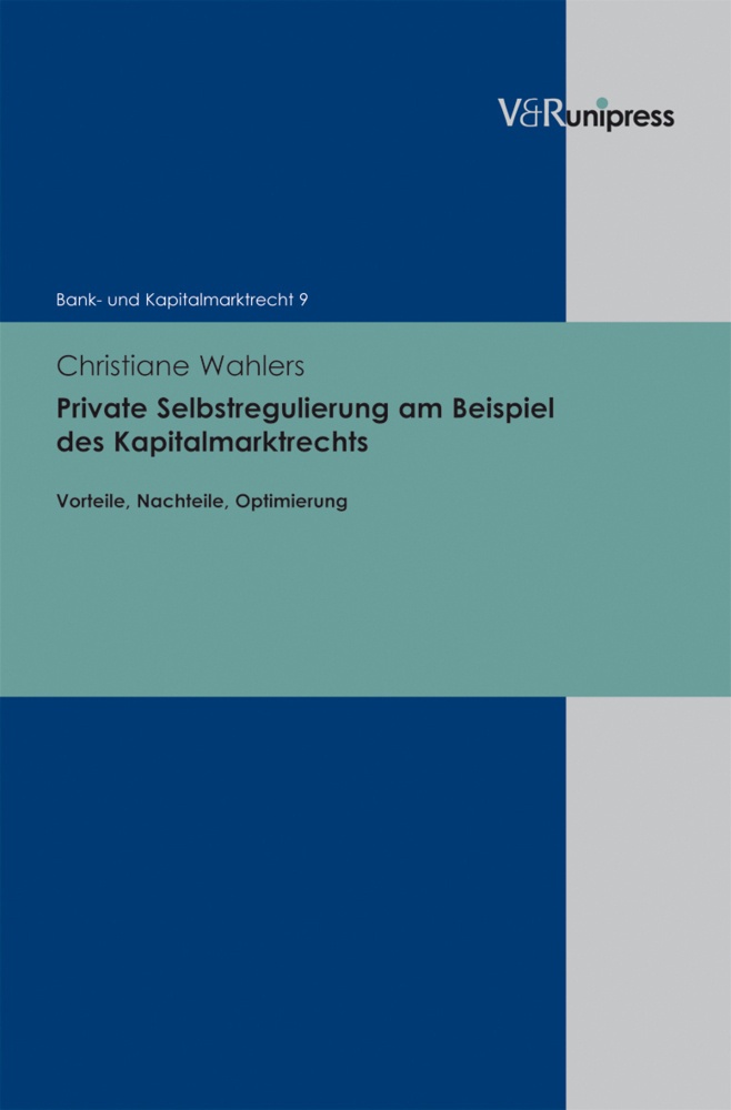 Bank- Und Kapitalmarktrecht / Band 009 / Private Selbstregulierung Am Beispiel Des Kapitalmarktrechts - Christiane Wahlers  Gebunden