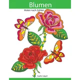 Independently published Malen nach Zahlen: Blumen zum Entspannen und Träumen, Malen und entspannen + BONUS: 26 kostenlose Malvorlagen zum Ausmalen