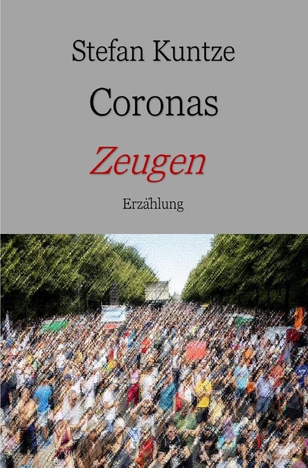 Coronas Zeugen - Stefan Kuntze  Kartoniert (TB)