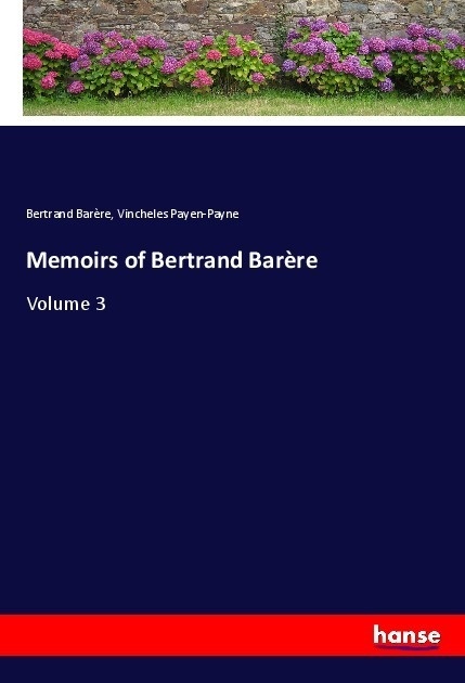 Memoirs Of Bertrand Barère - Bertrand Barère  Vincheles Payen-Payne  Kartoniert (TB)