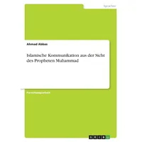 GRIN Verlag Islamische Kommunikation aus der Sicht des Propheten