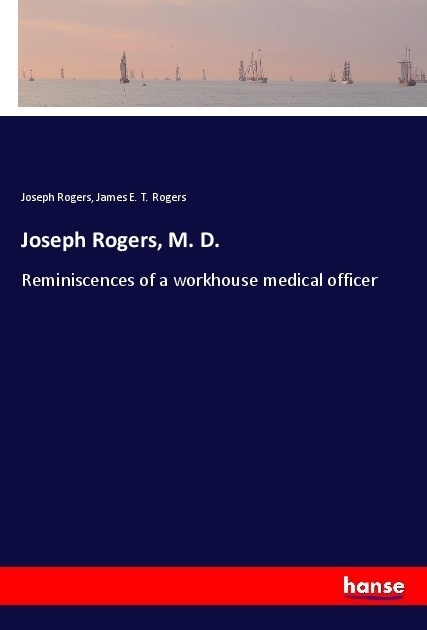 Joseph Rogers  M. D. - Joseph Rogers  James E. T. Rogers  Kartoniert (TB)