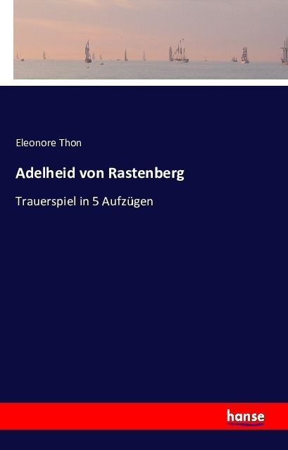 Adelheid Von Rastenberg - Eleonore Thon  Kartoniert (TB)
