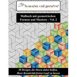CreateSpace Malbuch mit geometrischen Formen und Mustern - Vol. 2 (Malbuch für Erwachsene): 50 Designs die Ihnen dabei helfen, Ihrer Kreativität freien Lauf zu lassen