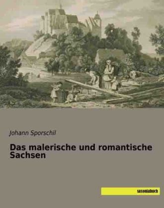 Das Malerische Und Romantische Sachsen - Johann Sporschil  Kartoniert (TB)