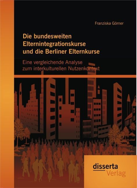 Die Bundesweiten Elternintegrationskurse Und Die Berliner Elternkurse - Franziska Görner  Kartoniert (TB)