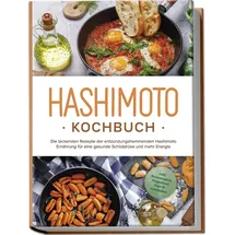 edition lunerion Hashimoto Kochbuch: Die leckersten Rezepte der entzündungshemmenden Hashimoto Er