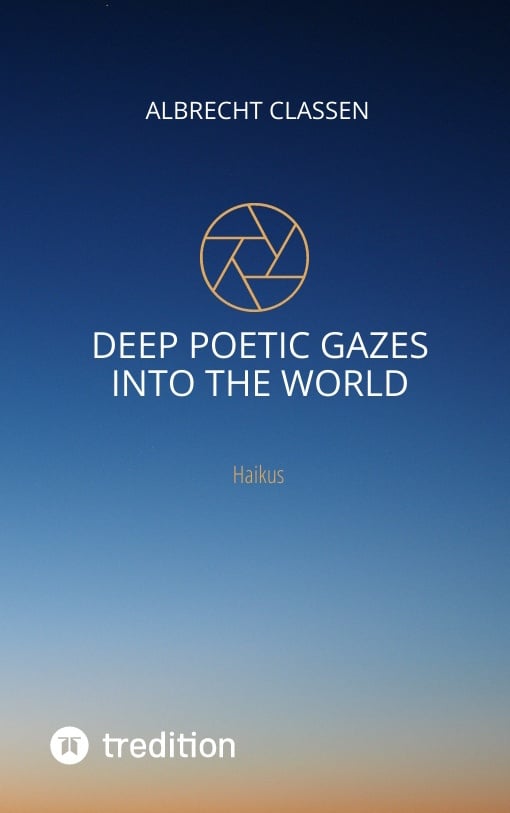Deep Poetic Gazes Into The World - Albrecht Classen  Kartoniert (TB)