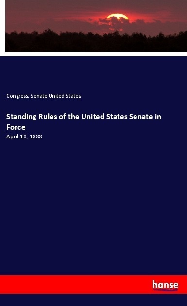 Standing Rules Of The United States Senate In Force - Congress. Senate United States.  Kartoniert (TB)