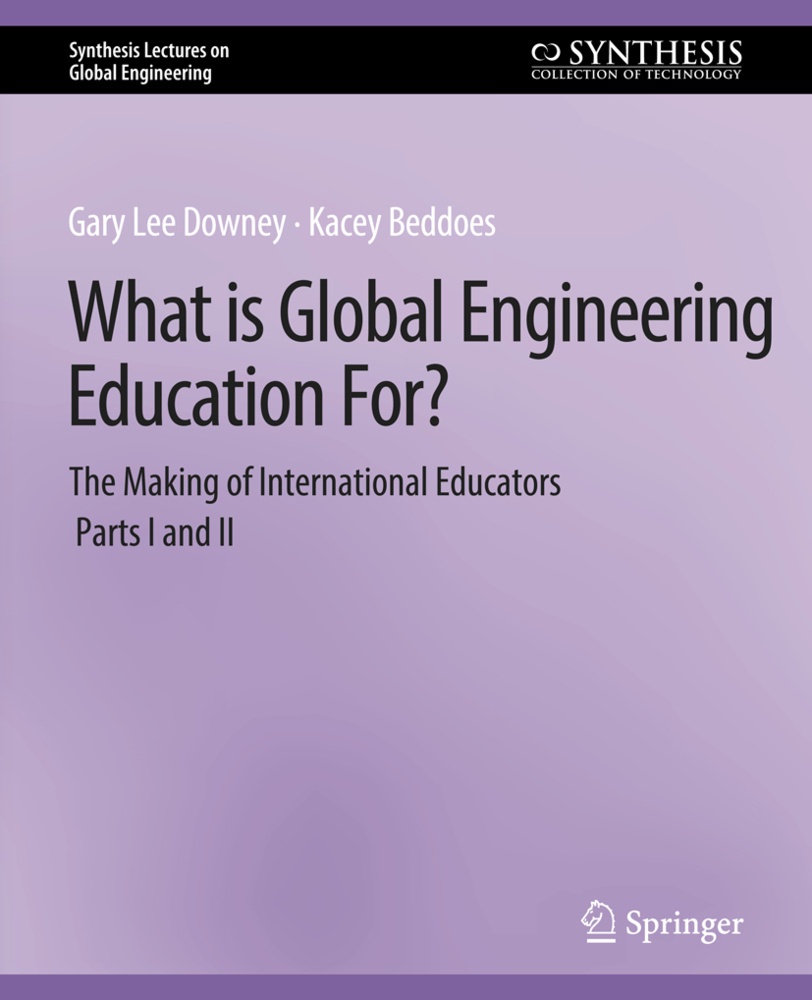 What Is Global Engineering Education For? The Making Of International Educators  Part I & Ii - Gary Downey  Kacey Beddoes  Kartoniert (TB)