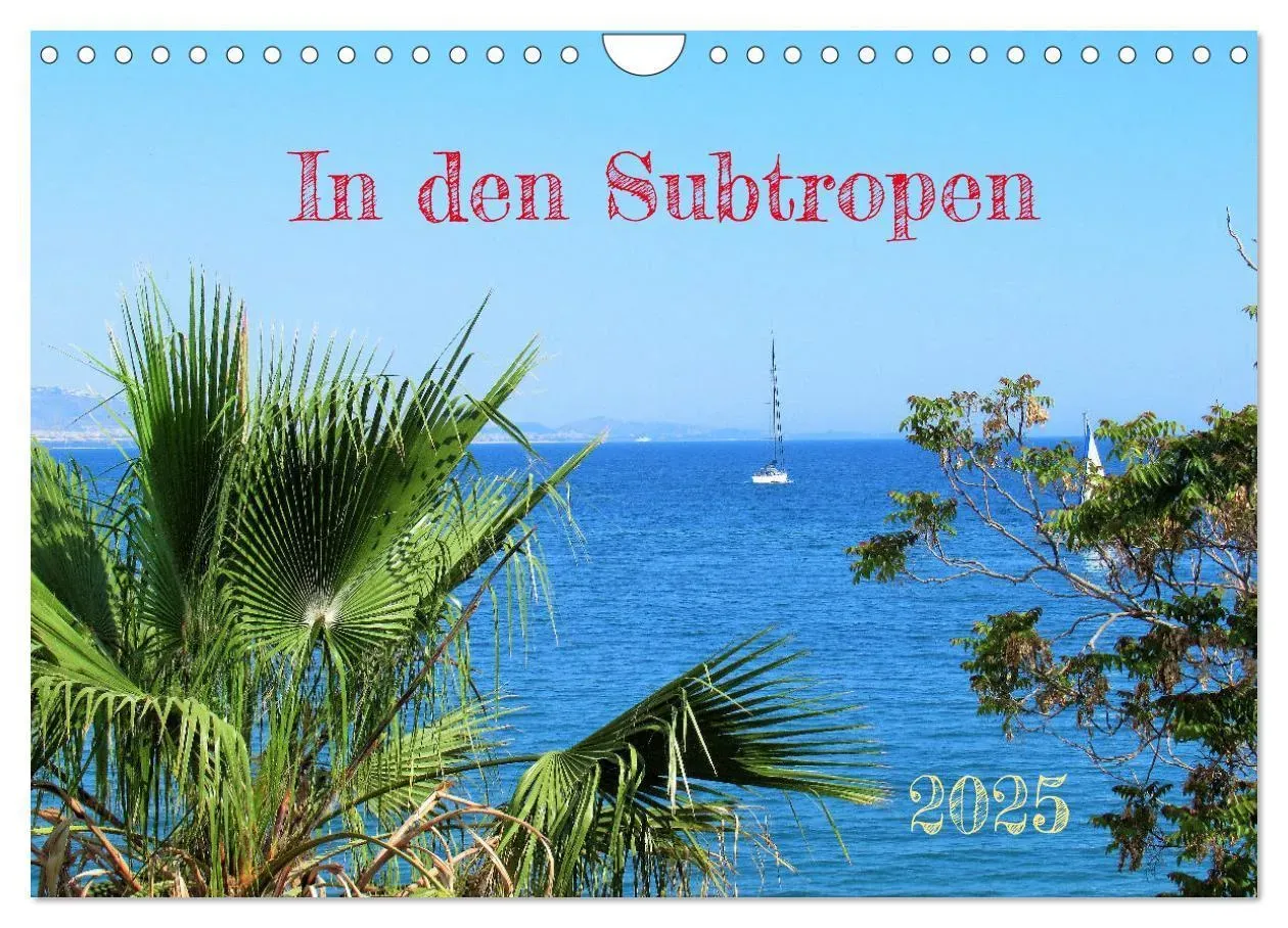 In Den Subtropen (Wandkalender 2025 Din A4 Quer)  Calvendo Monatskalender