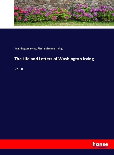 The Life And Letters Of Washington Irving - Washington Irving  Pierre Munroe Irving  Kartoniert (TB)
