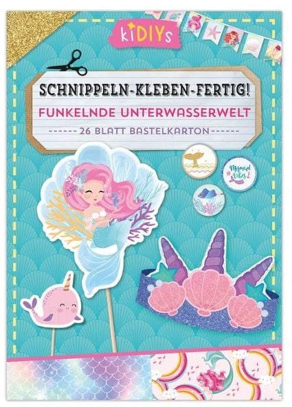 Preisvergleich Produktbild Schnippeln – Kleben – Fertig! Funkelnde Unterwasserwelt