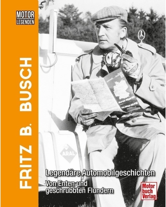 Motorlegenden - Fritz B. Busch - Fritz B. Busch, Christian Steiger, Gebunden