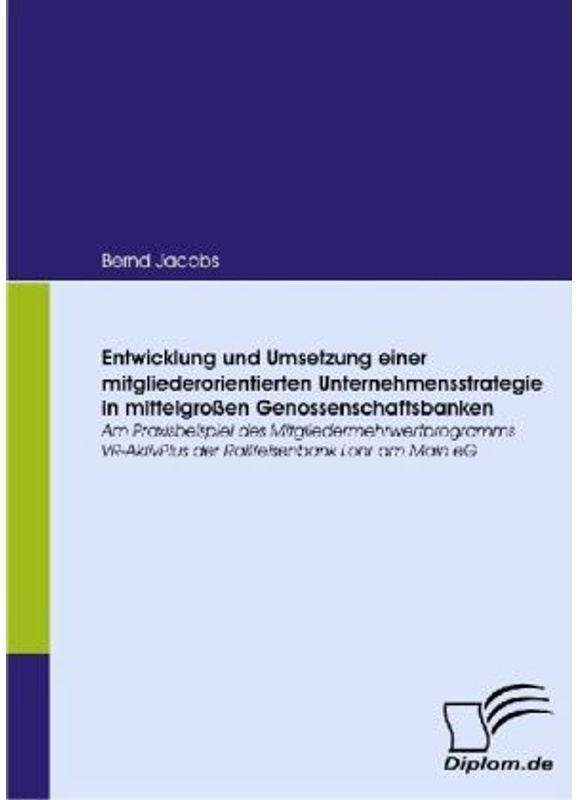 Entwicklung Und Umsetzung Einer Mitgliederorientierten Unternehmensstrategie In Mittelgroßen Genossenschaftsbanken - Bernd Jacobs  Kartoniert (TB)