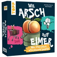 Frech Verlag TOPP Wie Arsch auf Eimer – Was nicht passt, wird passend gedacht!