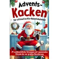 Independently published Advents-Kacken Der ultimative Klo-Adventskalender