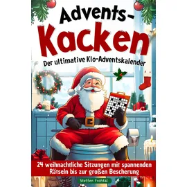 Independently published Advents-Kacken Der ultimative Klo-Adventskalender