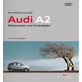 Delius Klasing Verlag Audi A2: Meilenstein und Kultobjekt: Meilenstein und Kultobjekt / Edition Audi Tradition