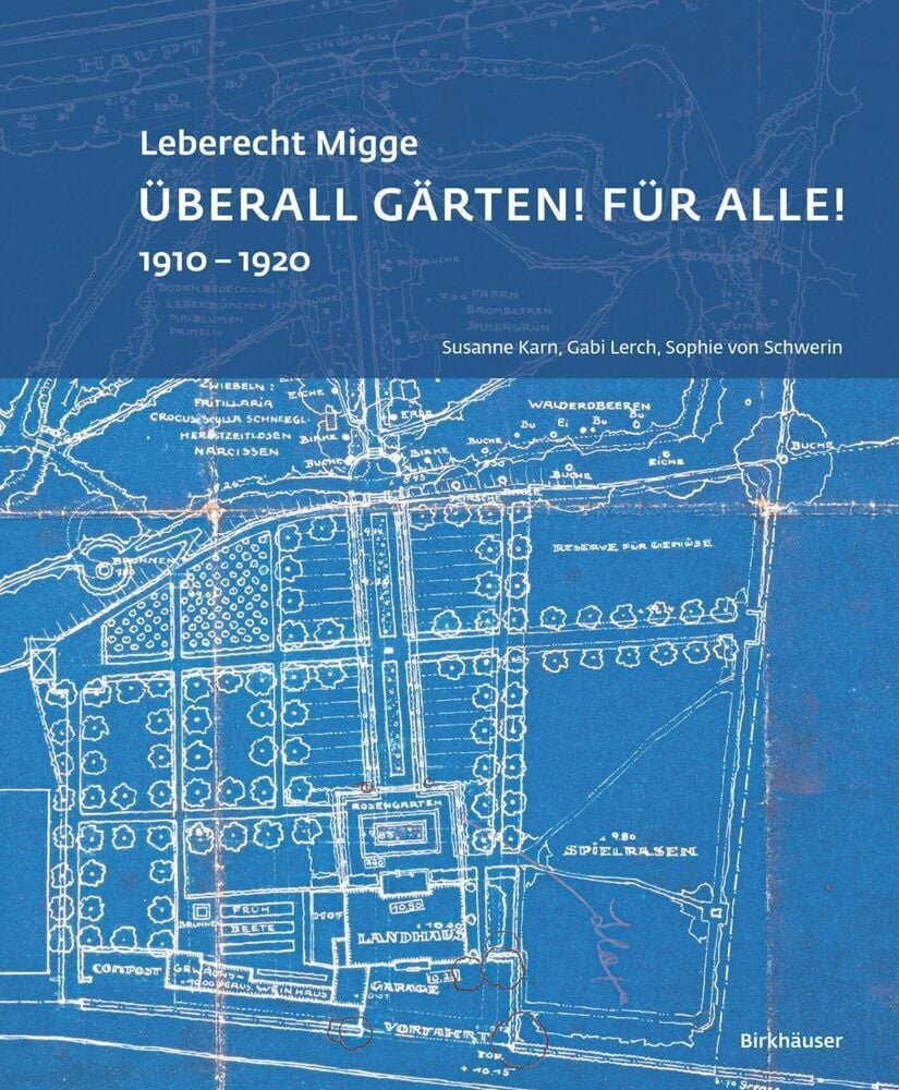 Leberecht Migge "Überall Gärten! Für Alle!" - Sophie von Schwerin  Gabi Lerch  Susanne Karn  Kartoniert (TB)