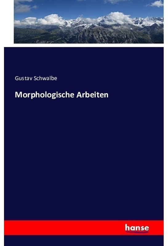 Morphologische Arbeiten - Gustav Schwalbe, Kartoniert (TB)