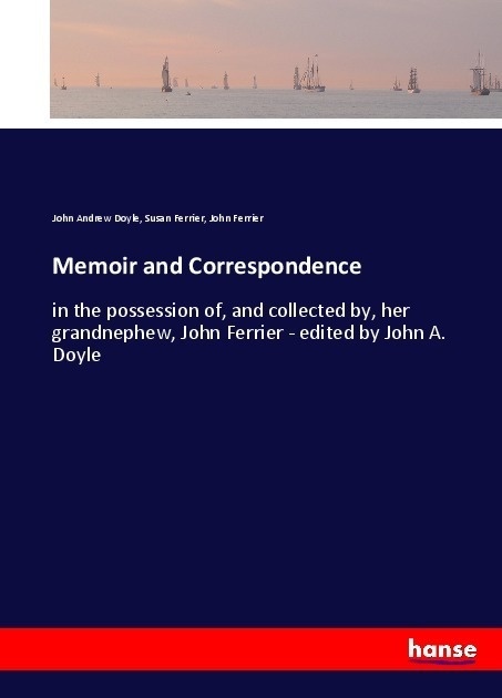 Memoir And Correspondence - John Andrew Doyle  Susan Ferrier  John Ferrier  Kartoniert (TB)