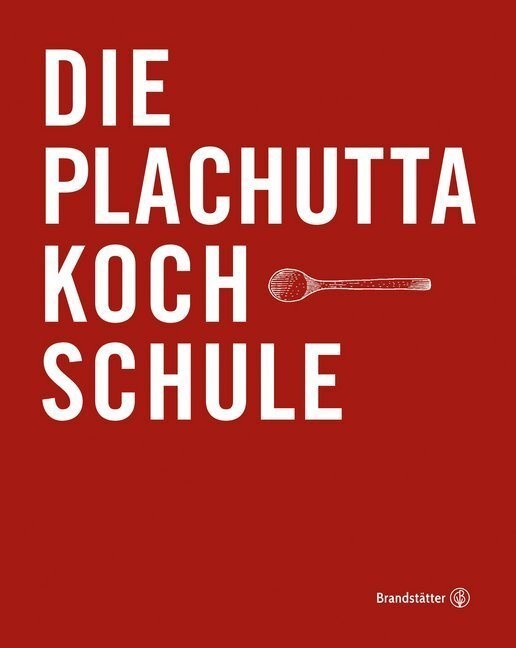Die Plachutta Kochschule - Ewald Plachutta  Gebunden