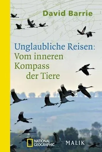 Preisvergleich Produktbild Unglaubliche Reisen: Vom inneren Kompass der Tiere