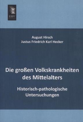 Die Großen Volkskrankheiten Des Mittelalters - Justus Fr. K. Hecker  Kartoniert (TB)