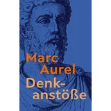 Reclam, Philipp, jun. GmbH, Verlag Denkanstöße. Eine Auswahl aus den "Selbstbetrachtungen"