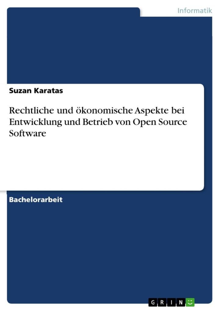 Rechtliche und ökonomische Aspekte bei Entwicklung und Betrieb von Open Source Software: eBook von Suzan Karatas