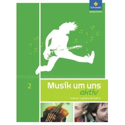 Musik um uns SI - Arbeits- und Musizierheft 2 (7.-9. Schuljahr)