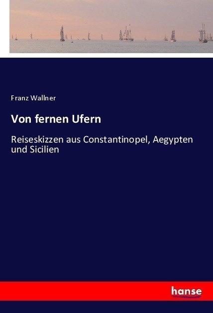 Von Fernen Ufern - Franz Wallner  Kartoniert (TB)