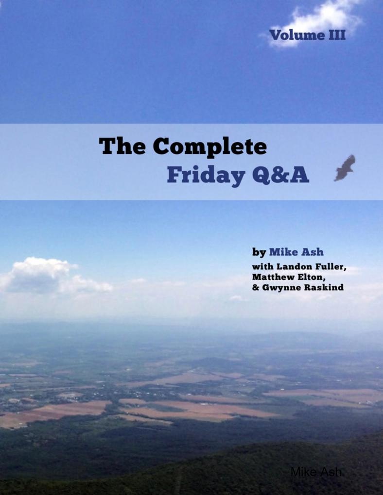 The Complete Friday Q&A: Volume III: eBook von Mike Ash/ Landon Fuller/ Matthew Elton/ Gwynne Raskind