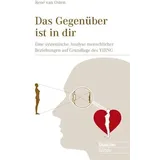 Synergia Das Gegenüber ist in dir: Eine systemische Analyse menschlicher Beziehungsmuster auf Grundlage des I Ging