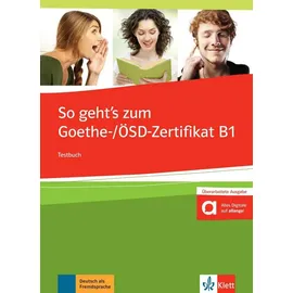 Klett Sprachen GmbH So geht's noch besser zum Goethe-/ÖSD-Zertifikat B1. Testbuch mit 3 Audio-CDs