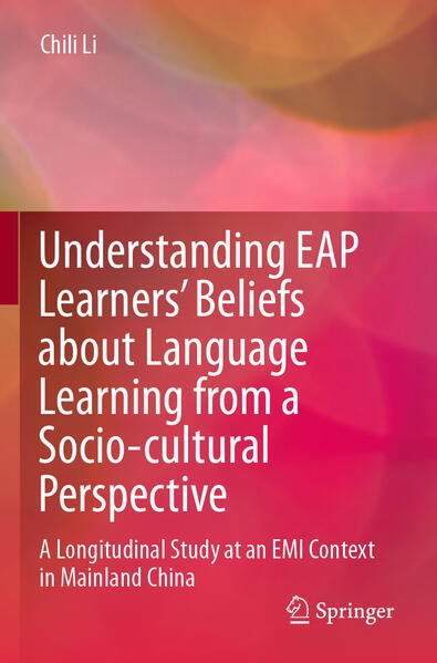 Understanding EAP Learners' Beliefs about Language Learning from a Socio-cultural Perspective: Buch von Chili Li