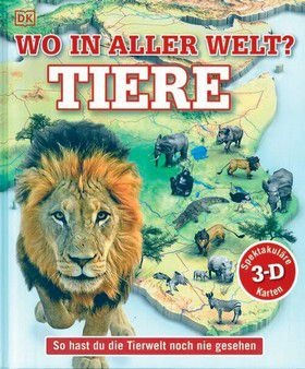 Wo in aller Welt? Tiere - So hast du die Tierwelt noch nie gesehen - Spektakuläre 3-D-Karten