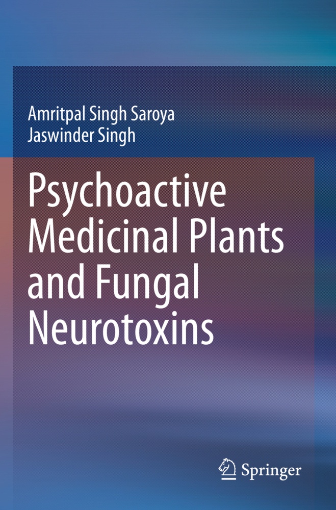 Psychoactive Medicinal Plants And Fungal Neurotoxins - Amritpal Singh Saroya  Jaswinder Singh  Kartoniert (TB)