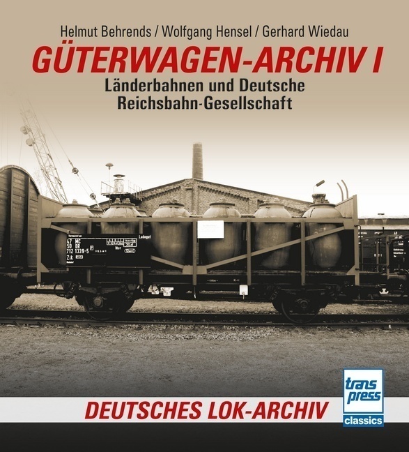 Güterwagen-Archiv 1 - Helmut Behrends  Wolfgang Hensel  Gerhard Wiedau  Kartoniert (TB)